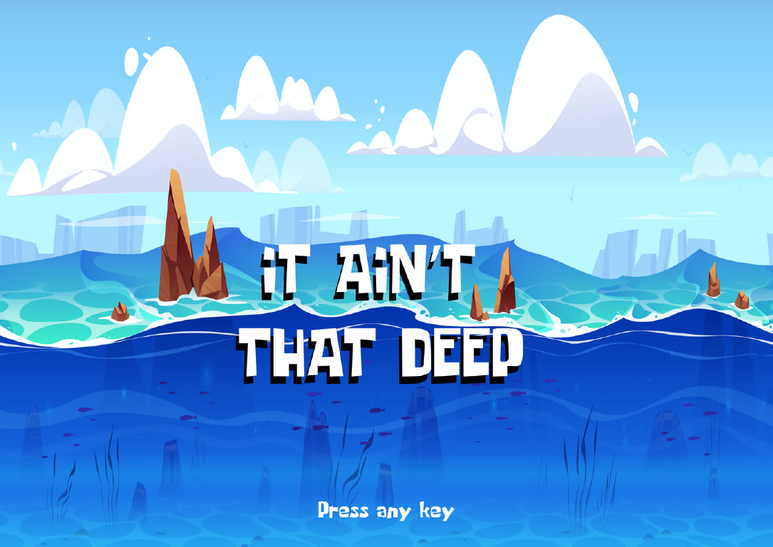 It Ain’t That Deep Title Screen